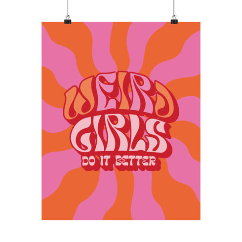 Retro-style poster with psychedelic 1970s-inspired design. Text reads "WEIRD GIRLS DO IT BETTER" in wavy, groovy lettering. Pink and orange sunburst background. Centered text surrounded by curved rays. Bold red frame with scalloped edges. Vibrant colors and playful typography create a vintage hippie vibe. Square format print with rounded corners. Perfect for fans of retro aesthetics and empowering slogans.